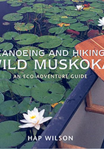 Canoeing and Hiking Wild Muskoka